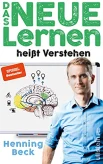 Beck H., Das neue Lernen heißt Verstehen