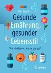 Rabast U., Gesunde Ernährung, gesunder Lebensstil. was schadet uns, was tut uns gut?