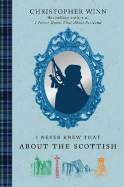 Winn, Christopher. I Never Knew That About the Scottish 