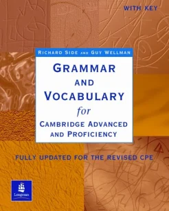 Side, R. Grammar and Vocabulary for Cambridge Advanced and Proficiency: fully updated for the revised CPE: with key 